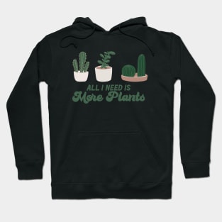 All I need is more plants Hoodie